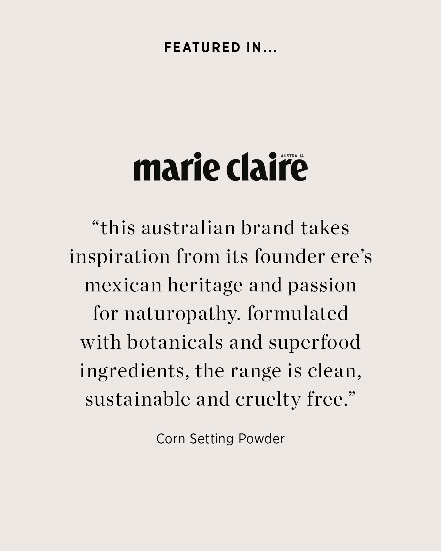 Natural corn setting powder by Ere Perez featured in marie claire Australia