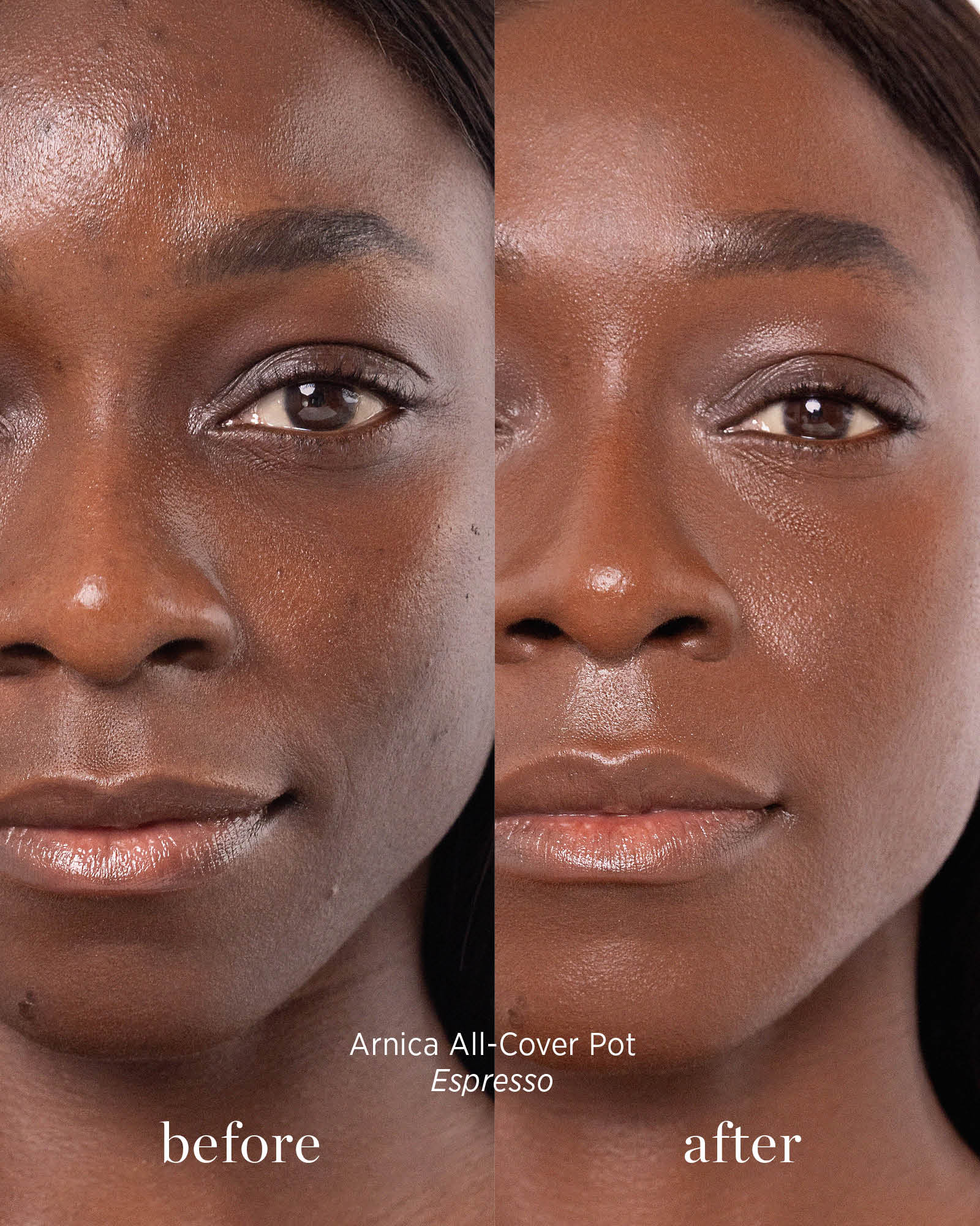 Before and after image of person who has applied Arnica All Cover Pot in the shade espresso 